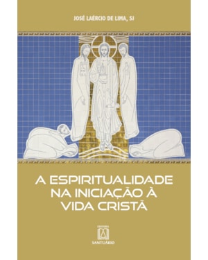 A Espiritualidade na Iniciação à Vida Cristã