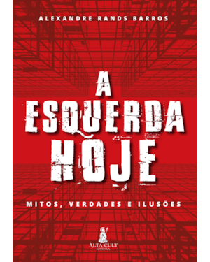 A esquerda hoje: mitos, verdades e ilusões