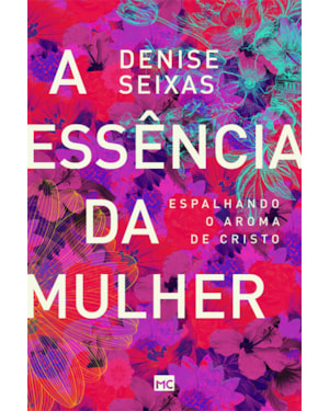 A ESSÊNCIA DA MULHER: ESPALHANDO O AROMA DE CRISTO