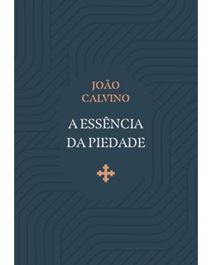 A ESSÊNCIA DA PIEDADE