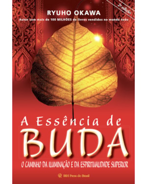 A ESSÊNCIA DE BUDA: O CAMINHO DA ILUMINAÇÃO E DA ESPIRITUALIDADE SUPERIOR