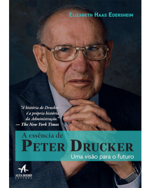 A essência de peter drucker: uma visão para o futuro