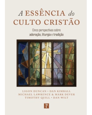 A ESSÊNCIA DO CULTO CRISTÃO