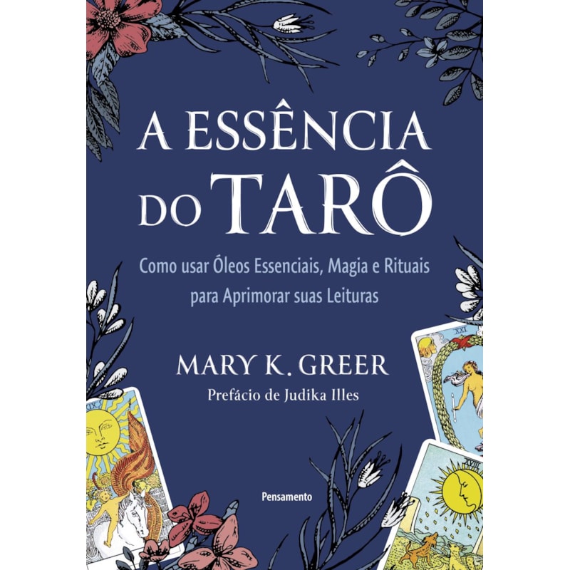 A essência do tarô: Como usar óleos essenciais, magia e rituais para aprimorar suas leituras