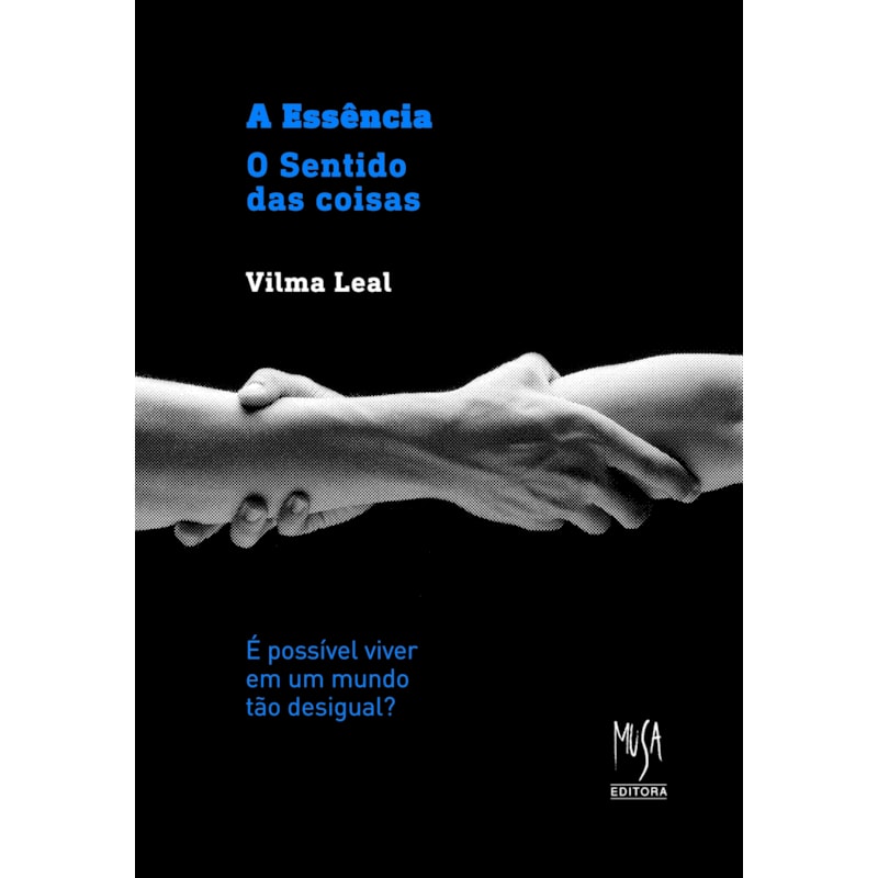 A ESSÊNCIA - O SENTIDO DAS COISAS: É POSSÍVEL VIVER NUM MUNDO TÃO DESIGUAL
