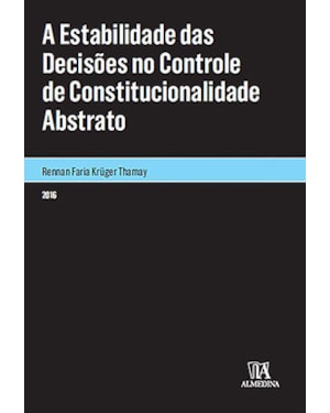 A estabilidade das decisões no controle de constitucionalidade abstrato
