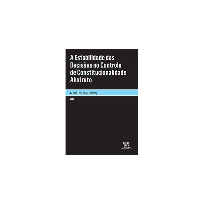 A estabilidade das decisões no controle de constitucionalidade abstrato
