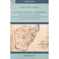 A ESTALAGEM E O IMPÉRIO: CRISE DO ANTIGO REGIME - FISCALIDADE E FRONTEIRA NA PROVÍNCIA DE SÃO PEDRO ( 1808-1831)