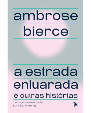 A ESTRADA ENLUARADA E OUTRAS HISTÓRIAS