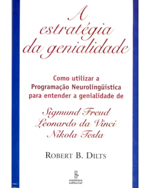 A ESTRATÉGIA DA GENIALIDADE: COMO UTILIZAR A PROGRAMAÇÃO NEUROLINGUÍSTICAL PARA ENTENDER A GENIALIDADE SIGMUND FREUD, LEONARDO DA VINCI E NIKOLA TESLA