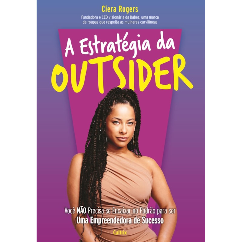 A estratégia da outsider: Você não precisa se encaixar no padrão para ser uma empreendedora de sucesso