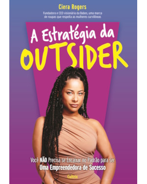A estratégia da outsider: Você não precisa se encaixar no padrão para ser uma empreendedora de sucesso