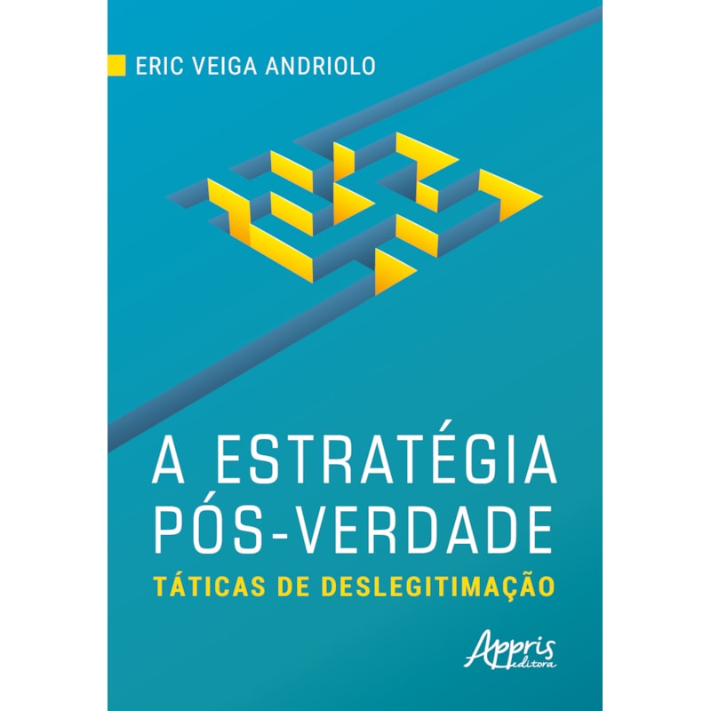 A ESTRATÉGIA PÓS-VERDADE: TÁTICAS DE DESLEGITIMAÇÃO