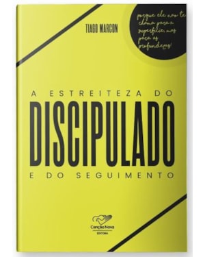 A ESTREITEZA DO DISCIPULADO E DO SEGUIMENTO
