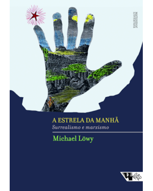 A ESTRELA DA MANHÃ: SURREALISMO E MARXISMO
