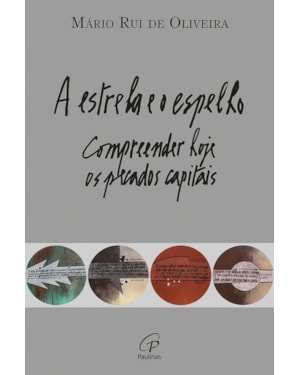 A ESTRELA E O ESPELHO - COMPREENDER HOJE OS PECADOS CAPITAIS