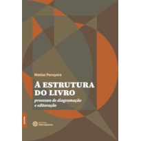 A ESTRUTURA DO LIVRO: PROCESSOS DE DIAGRAMAÇÃO E EDITORAÇÃO