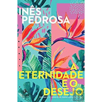 A ETERNIDADE E O DESEJO