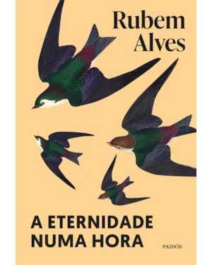 A ETERNIDADE NUMA HORA: NOVA EDIÇÃO (BIBLIOTECA RUBEM ALVES)