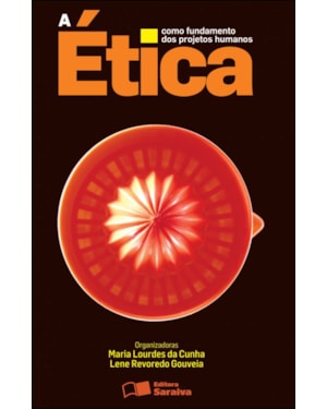 A ÉTICA COMO FUNDAMENTO DOS PROJETOS HUMANOS