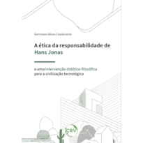 A ÉTICA DA RESPONSABILIDADE DE HANS JONAS E UMA INTERVENÇÃO DIDÁTICO-FILOSÓFICA PARA A CIVILIZAÇÃO TECNOLÓGICA