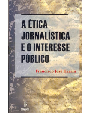 A ÉTICA JORNALÍSTICA E O INTERESSE PÚBLICO
