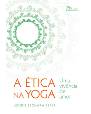 A ÉTICA NA YOGA: UMA VIVÊNCIA DE AMOR