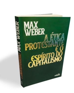 A ÉTICA PROTESTANTE E O ESPÍRITO DO CAPITALISMO