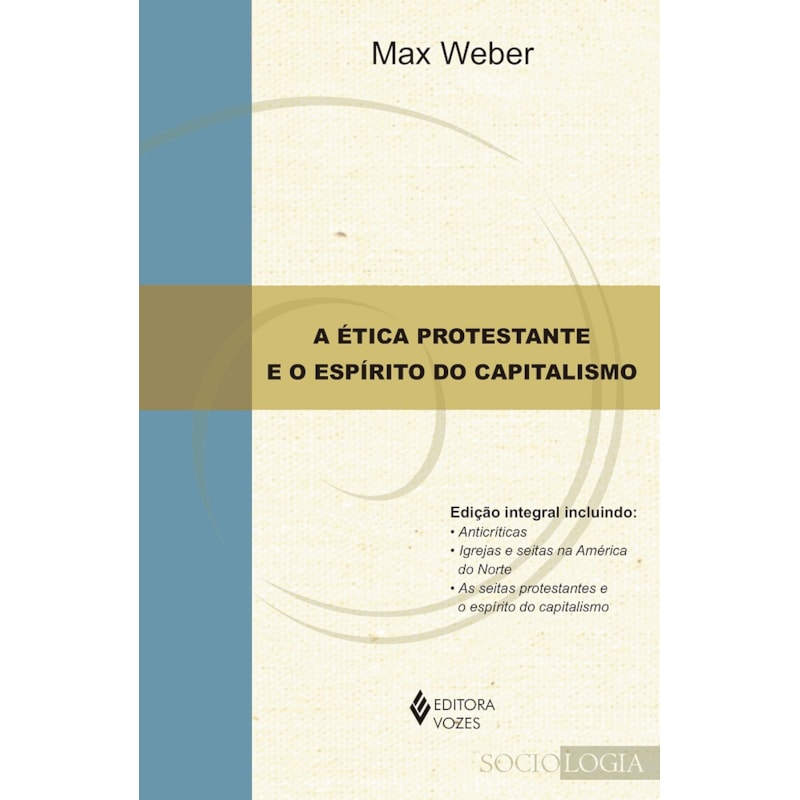 A ÉTICA PROTESTANTE E O ESPÍRITO DO CAPITALISMO