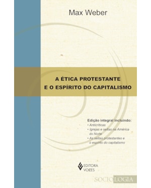 A ÉTICA PROTESTANTE E O ESPÍRITO DO CAPITALISMO