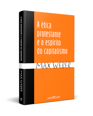 A ÉTICA PROTESTANTE E O ESPÍRITO DO CAPITALISMO