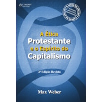 A ÉTICA PROTESTANTE E O ESPÍRITO DO CAPITALISMO