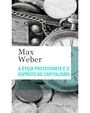 A ÉTICA PROTESTANTE E O ESPÍRITO DO CAPITALISMO - ED. BOLSO
