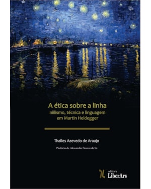 A ÉTICA SOBRE A LINHA: NIILISMO, TÉCNICA E LINGUAGEM EM MARTIN HEIDEGGER