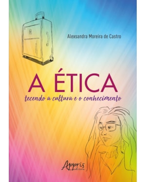 A ÉTICA TECENDO A CULTURA E O CONHECIMENTO
