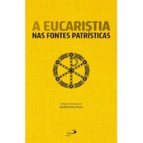 A EUCARISTIA NAS FONTES PATRÍSTICAS