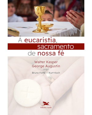 A EUCARISTIA, SACRAMENTO DE NOSSA FÉ