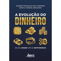 A EVOLUÇÃO DO DINHEIRO: DA SUA ORIGEM ATÉ AS CRIPTOMOEDAS