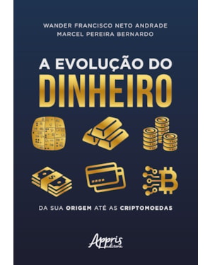 A EVOLUÇÃO DO DINHEIRO: DA SUA ORIGEM ATÉ AS CRIPTOMOEDAS
