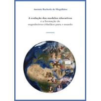 A evolução dos modelos educativos e a formação de engenheiros - cidadãos para o mundo