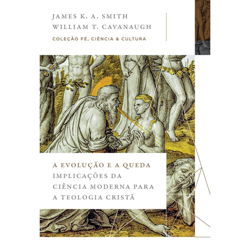 A EVOLUÇÃO E A QUEDA: IMPLICAÇÕES DA CIÊNCIA MODERNA PARA A TEOLOGIA CRISTÃ (COLEÇÃO FÉ, CIÊNCIA E CULTURA)