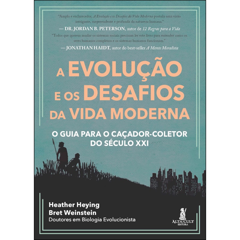 A evolução e os desafios da vida moderna: o guia para o caçador-coletor do século XXI