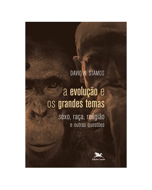 A EVOLUÇÃO E OS GRANDES TEMAS - SEXO, RAÇA, RELIGIÃO E OUTRAS QUESTÕES