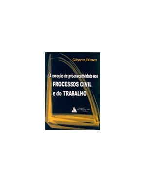 A EXCEÇÃO DE PRÉ-EXECUTIVIDADE NOS PROCESSOS CIVIL E DO TRABALHO
