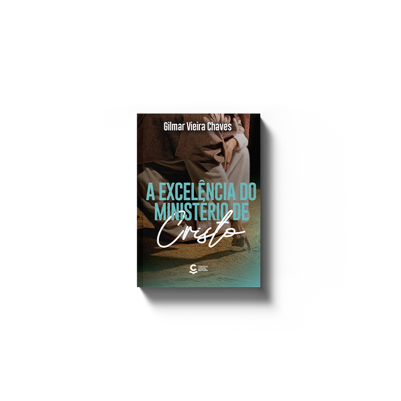 A EXCELÊNCIA DO MINISTÉRIO DE CRISTO