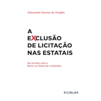 A EXCLUSÃO DE LICITAÇÃO NAS ESTATAIS: (DE ACORDO COM A NOVA LEI GERAL DE LICITAÇÕES)