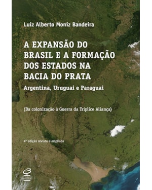 A EXPANSÃO DO BRASIL E A FORMAÇÃO DOS ESTADOS NA BACIA DO PRATA