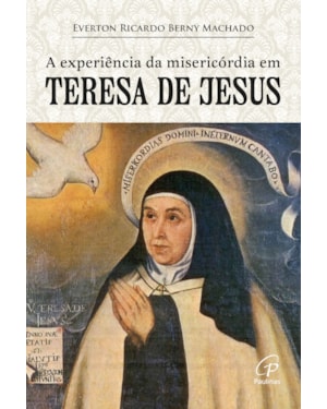 A experiência da misericórdia em teresa de Jesus