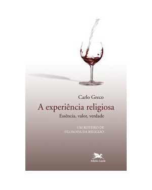 A EXPERIÊNCIA RELIGIOSA: ESSÊNCIA, VALOR, VERDADE