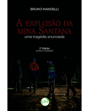 A EXPLOSÃO DA MINA SANTANA: UMA TRAGÉDIA ANUNCIADA - 2ª EDIÇÃO